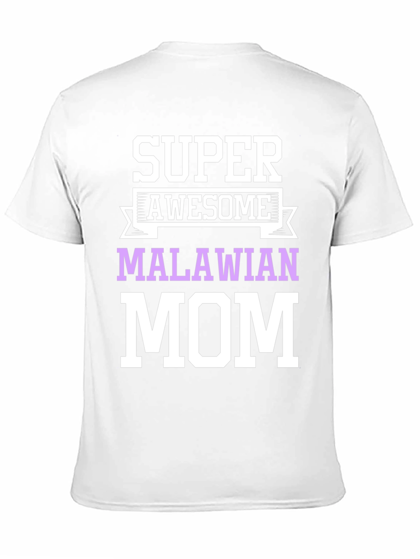 Super Awesome Malawian Mom T-Shirt