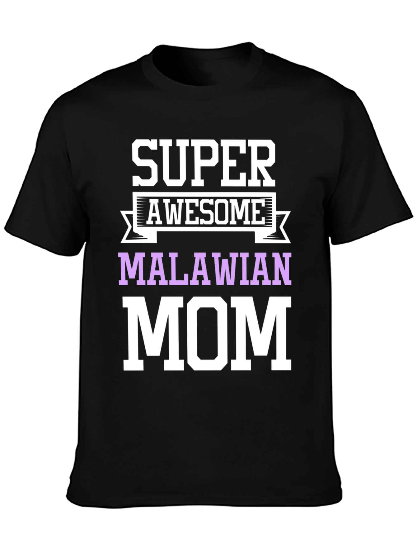 Super Awesome Malawian Mom T-Shirt
