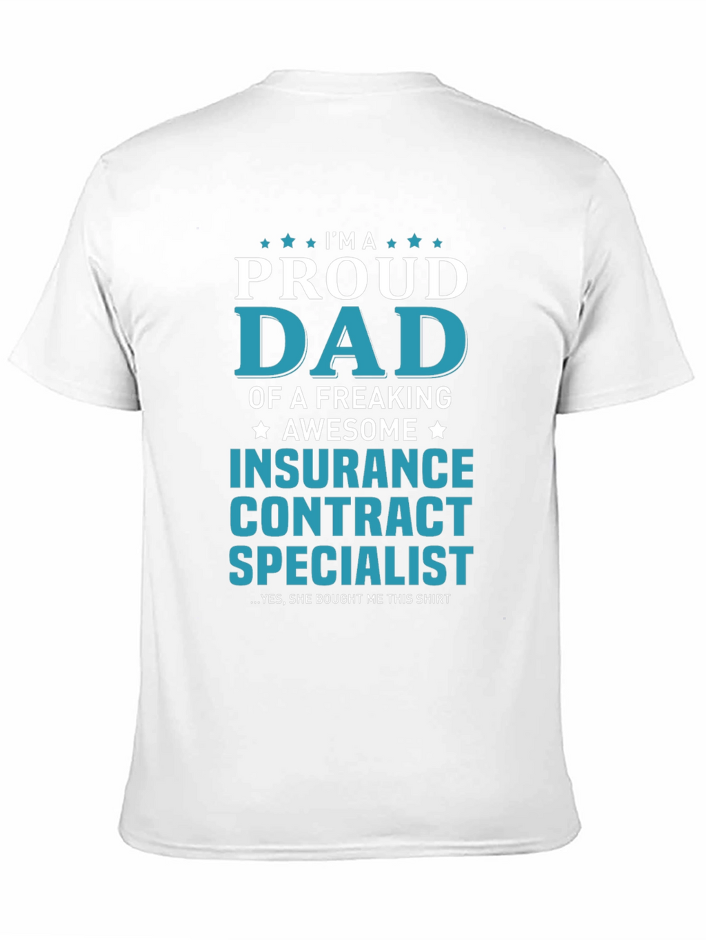 Proud Dad Insurance Contract Specialist Graphic Tee