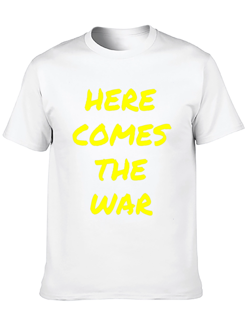 Here Comes the War T-Shirt - Bold Statement Tee