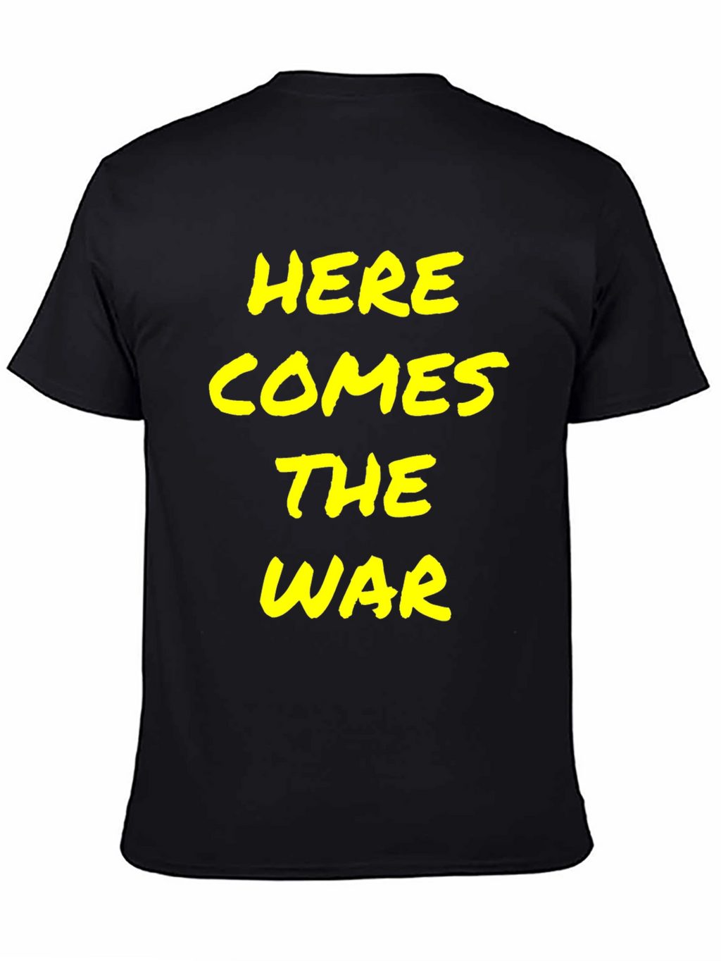 Here Comes the War T-Shirt - Bold Statement Tee
