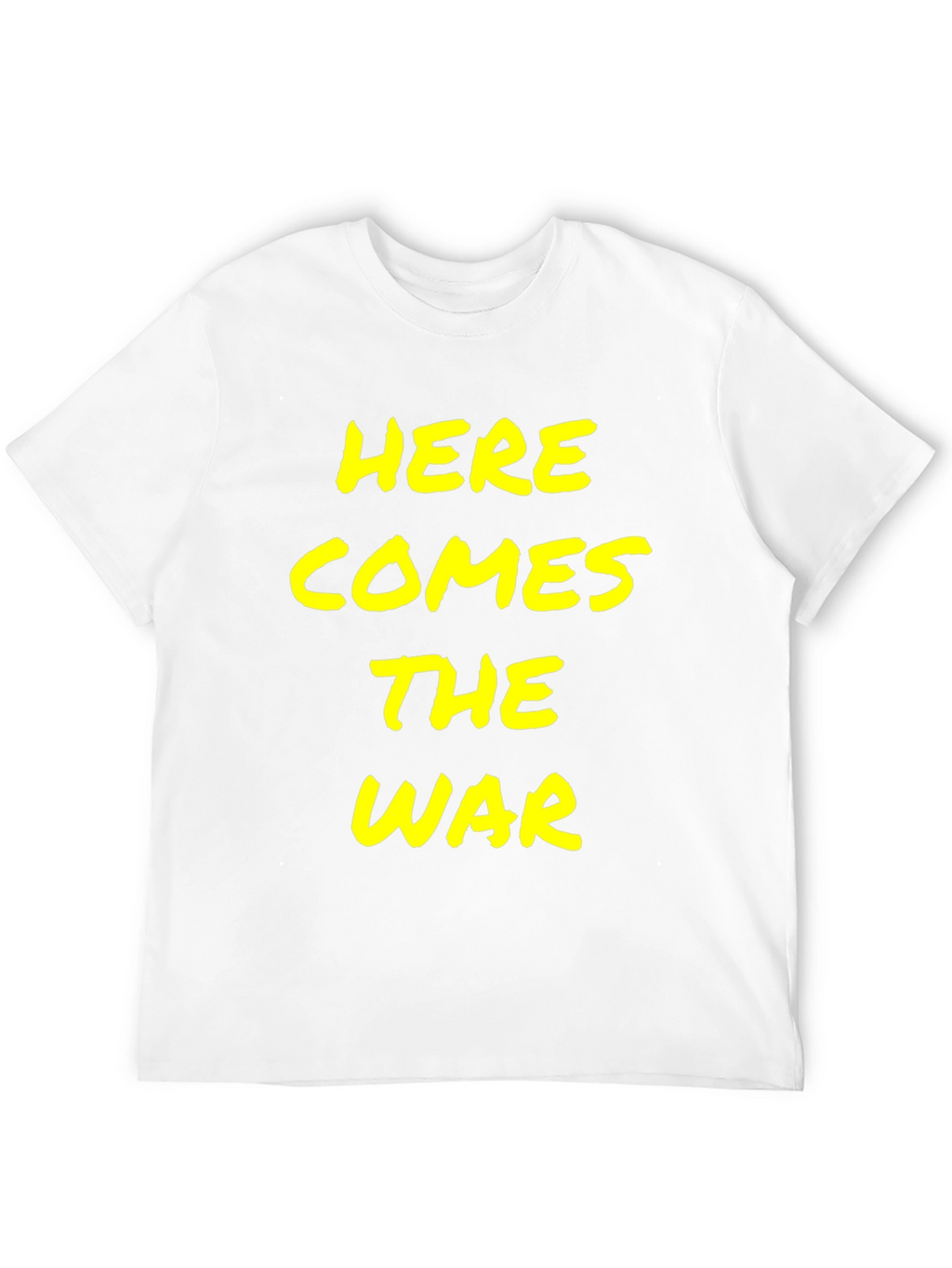 Here Comes the War T-Shirt - Bold Statement Tee