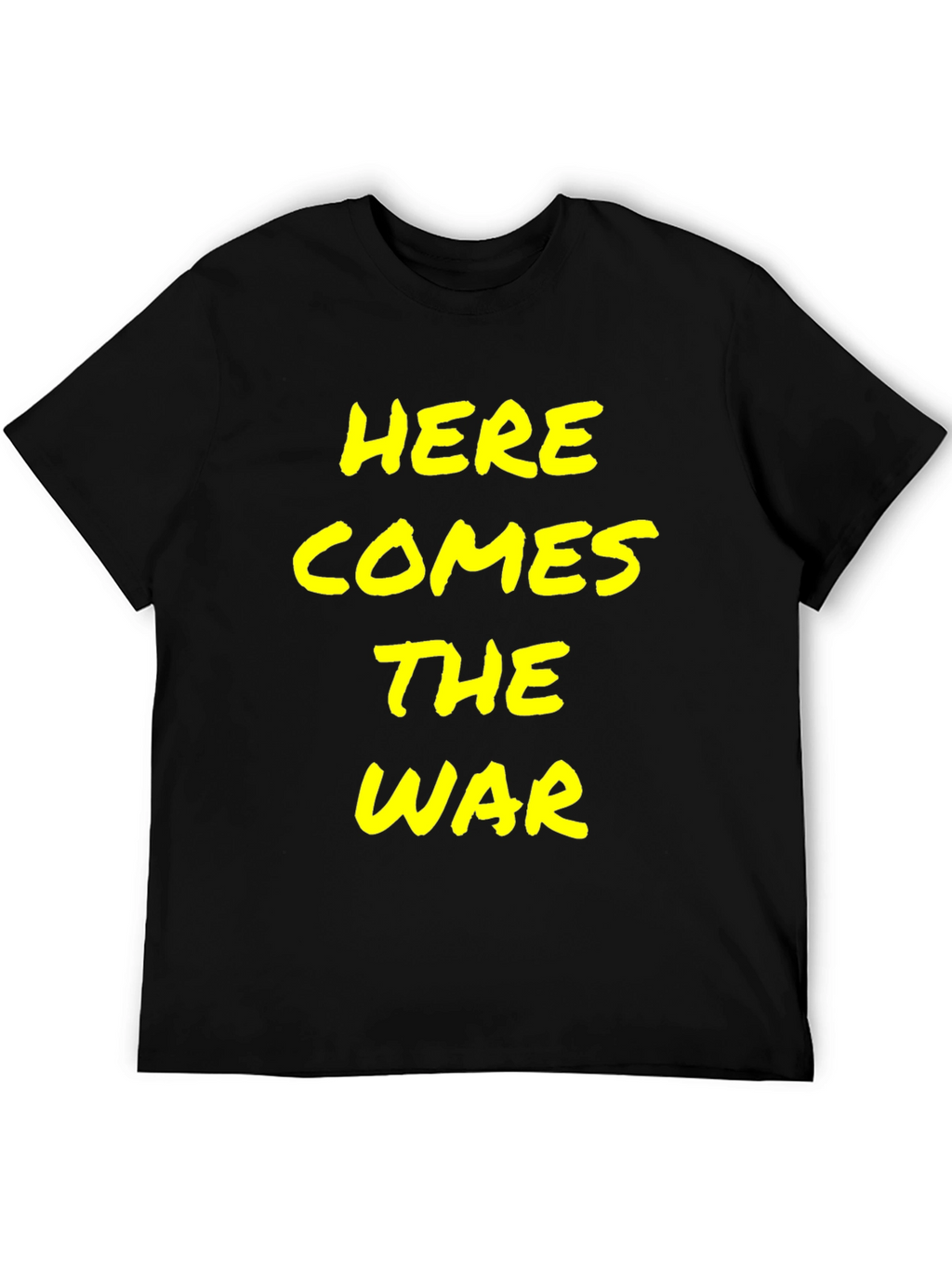 Here Comes the War T-Shirt - Bold Statement Tee