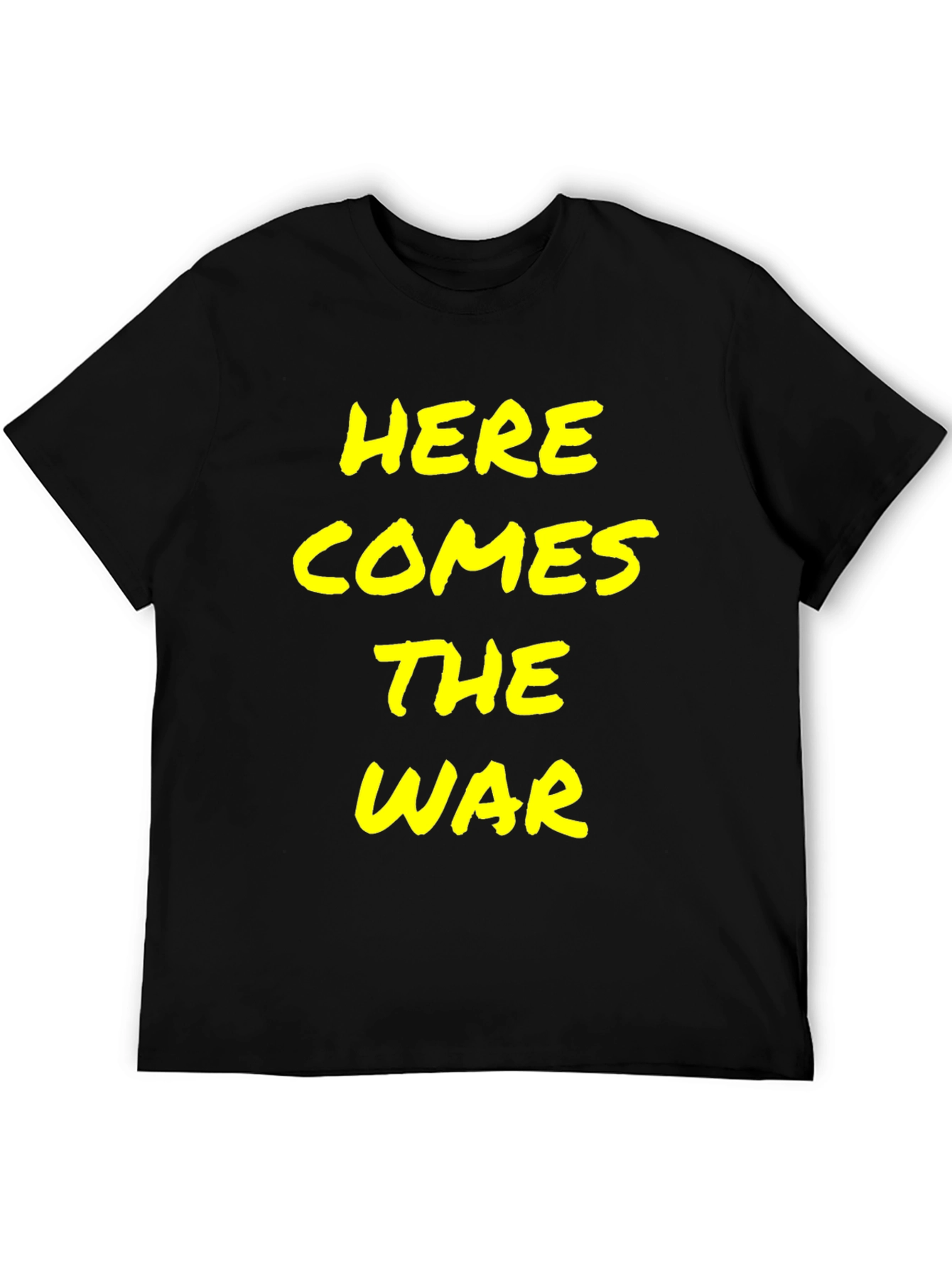 Here Comes the War T-Shirt - Bold Statement Tee