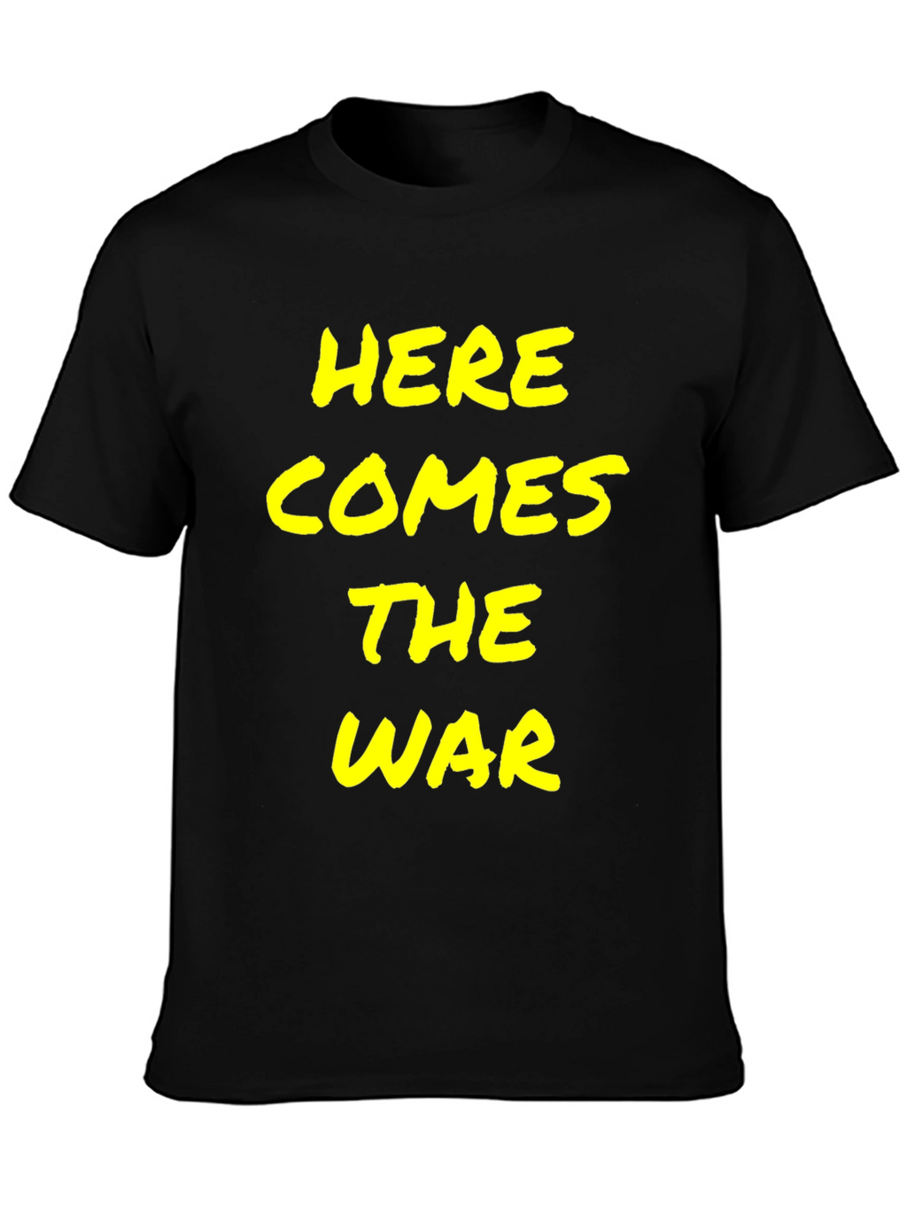 Here Comes the War T-Shirt - Bold Statement Tee