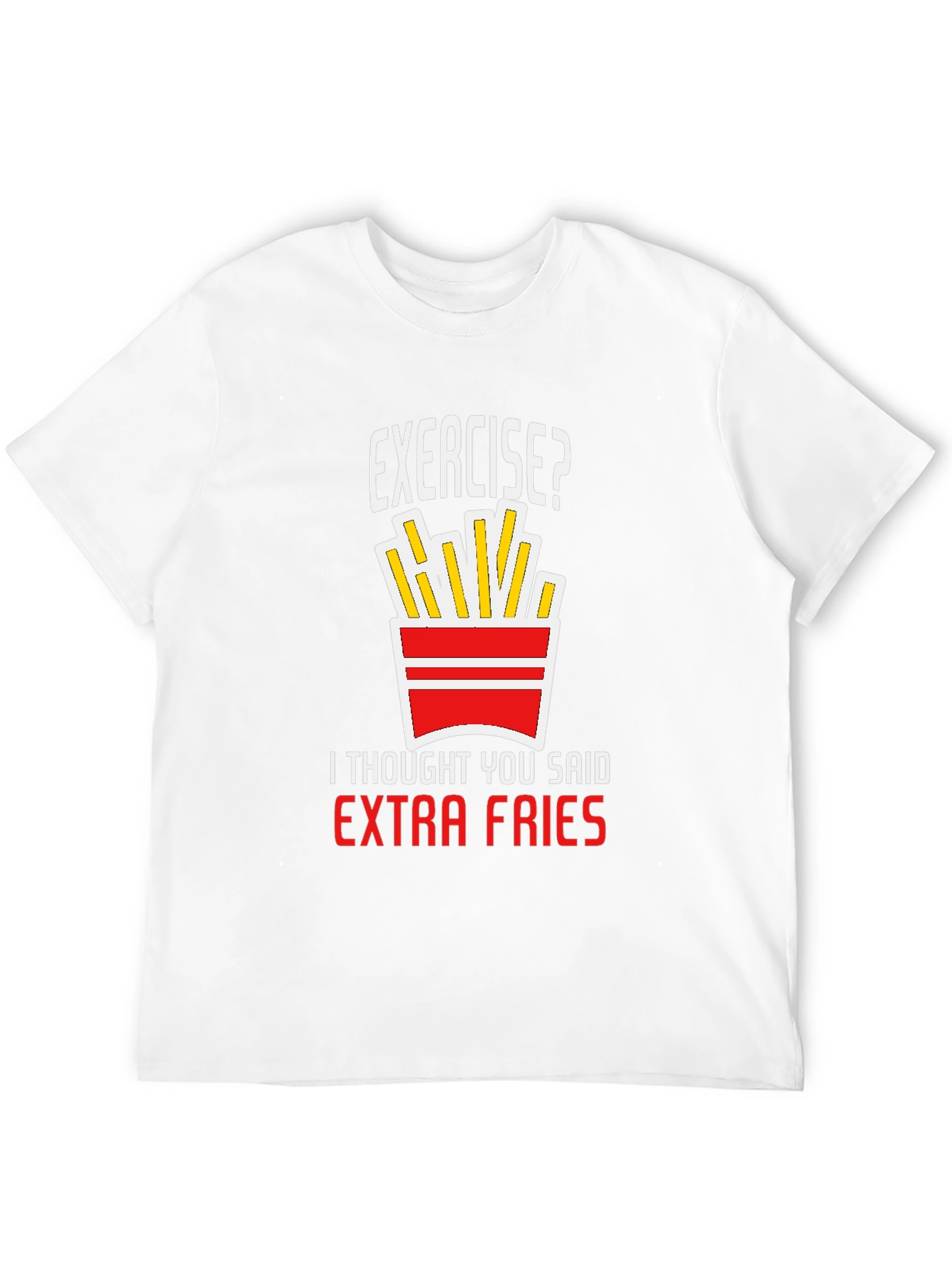 Exercise? Extra Fries T-Shirt - Funny Graphic Tee