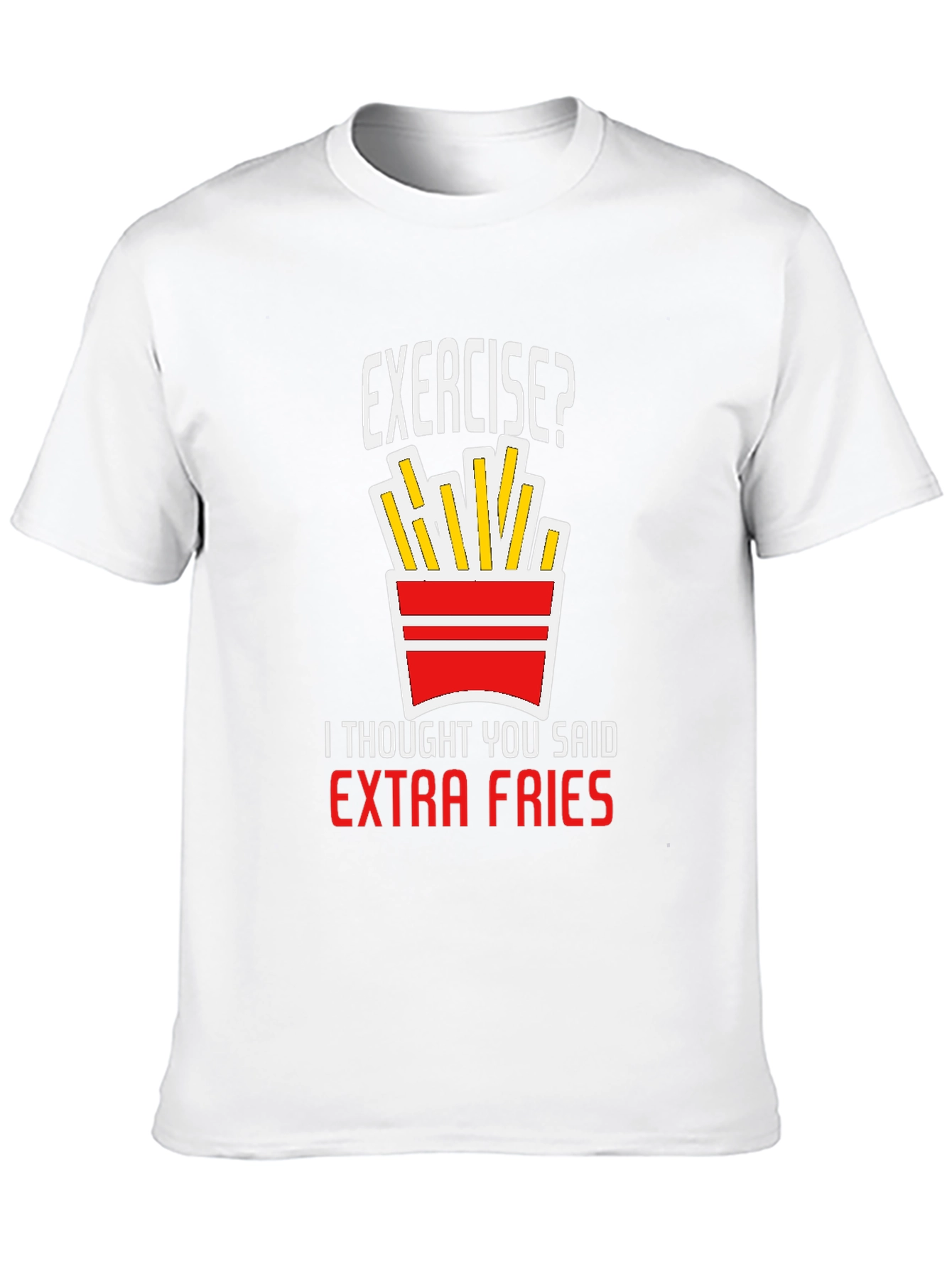 Exercise? Extra Fries T-Shirt - Funny Graphic Tee
