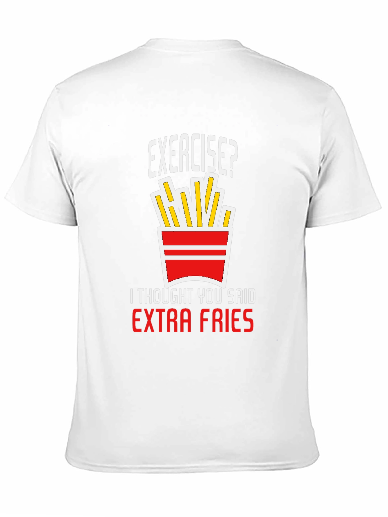 Exercise? Extra Fries T-Shirt - Funny Graphic Tee