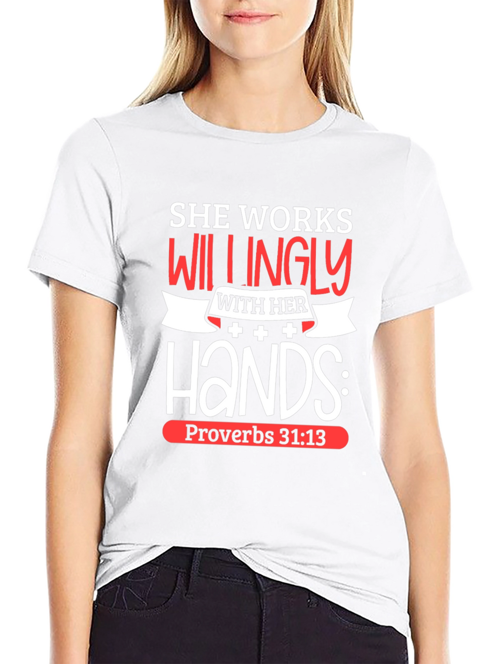 She Works Willingly T-Shirt Proverbs 31:13 Christian Tee