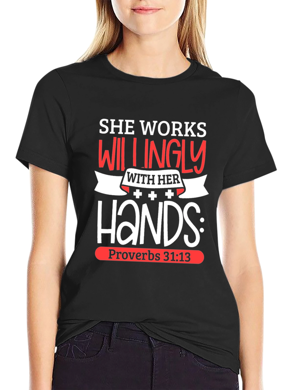 She Works Willingly T-Shirt Proverbs 31:13 Christian Tee