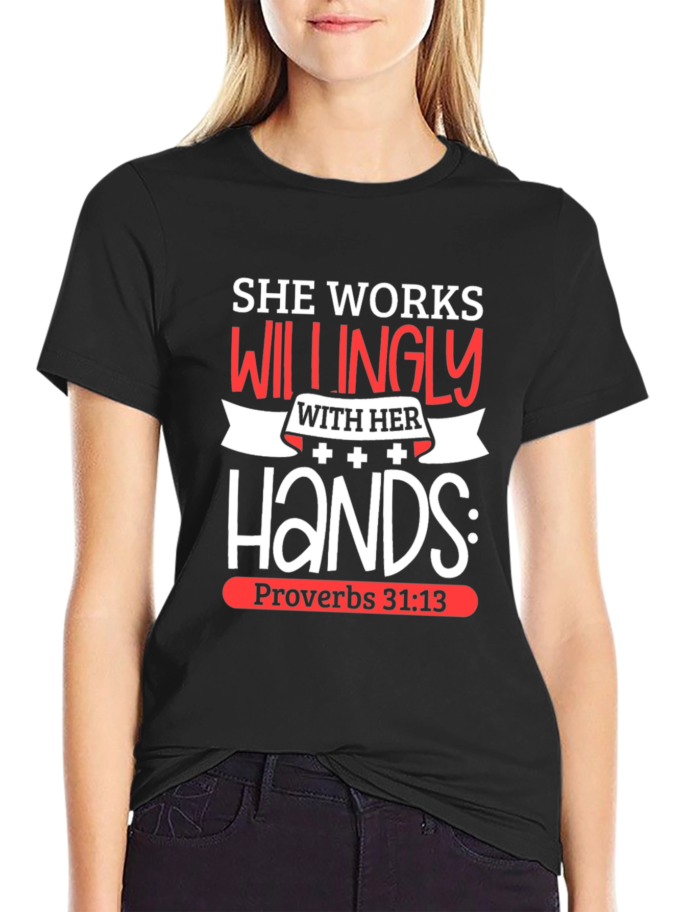 She Works Willingly T-Shirt Proverbs 31:13 Christian Tee