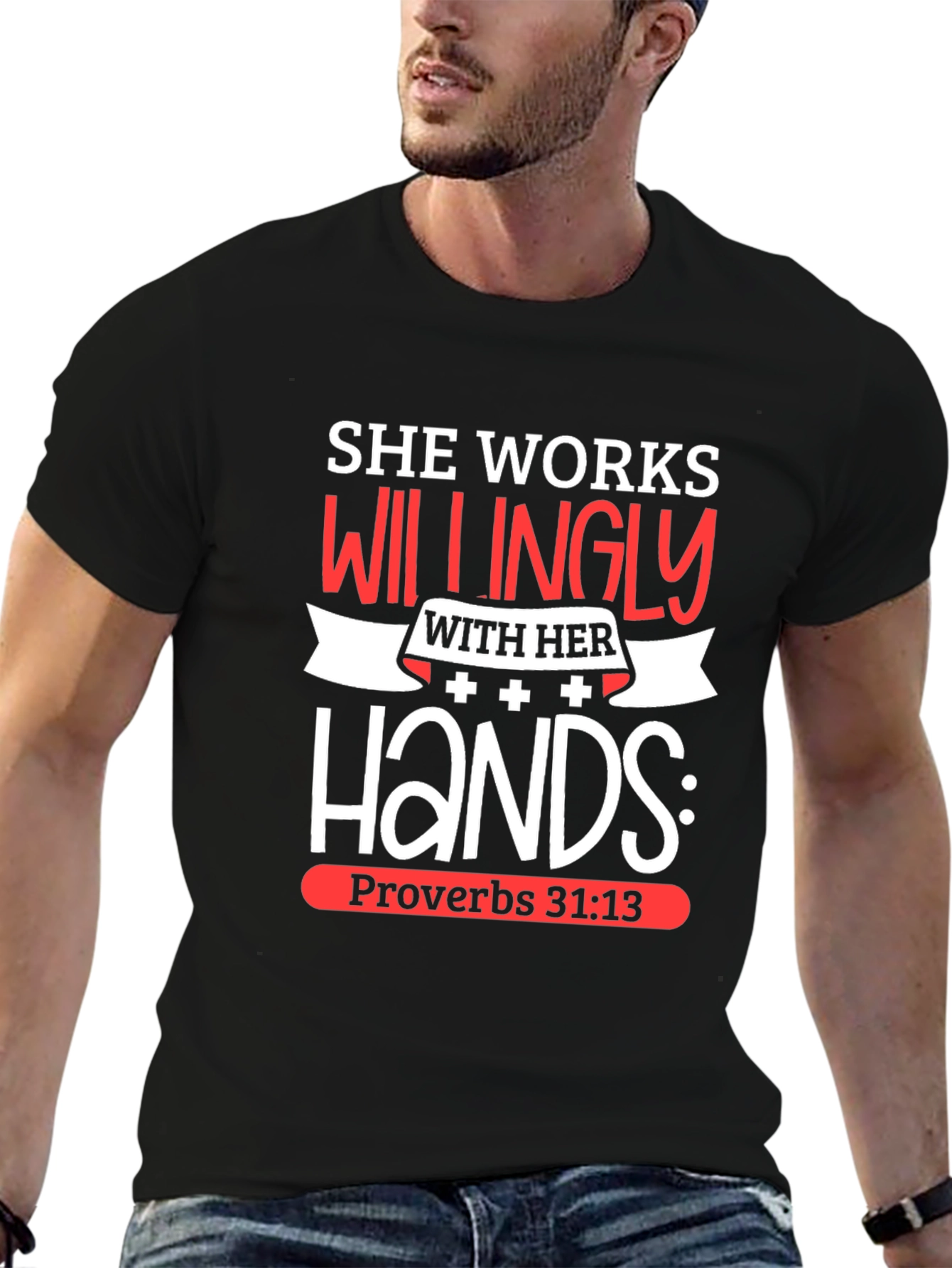 She Works Willingly T-Shirt Proverbs 31:13 Christian Tee