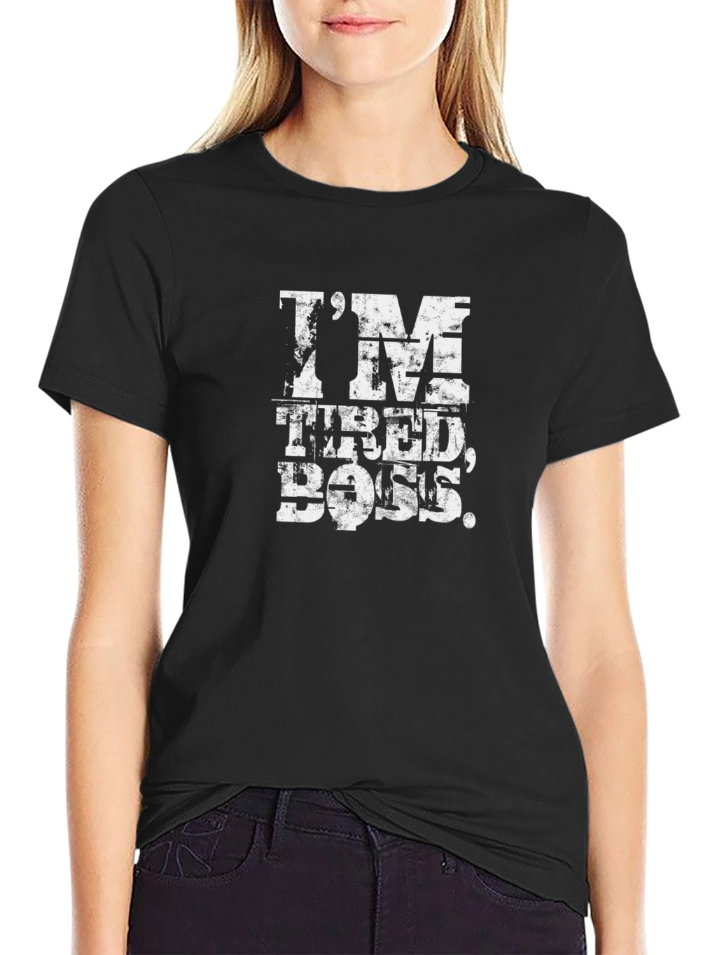 Im Tired Boss Funny Slogan T-Shirt