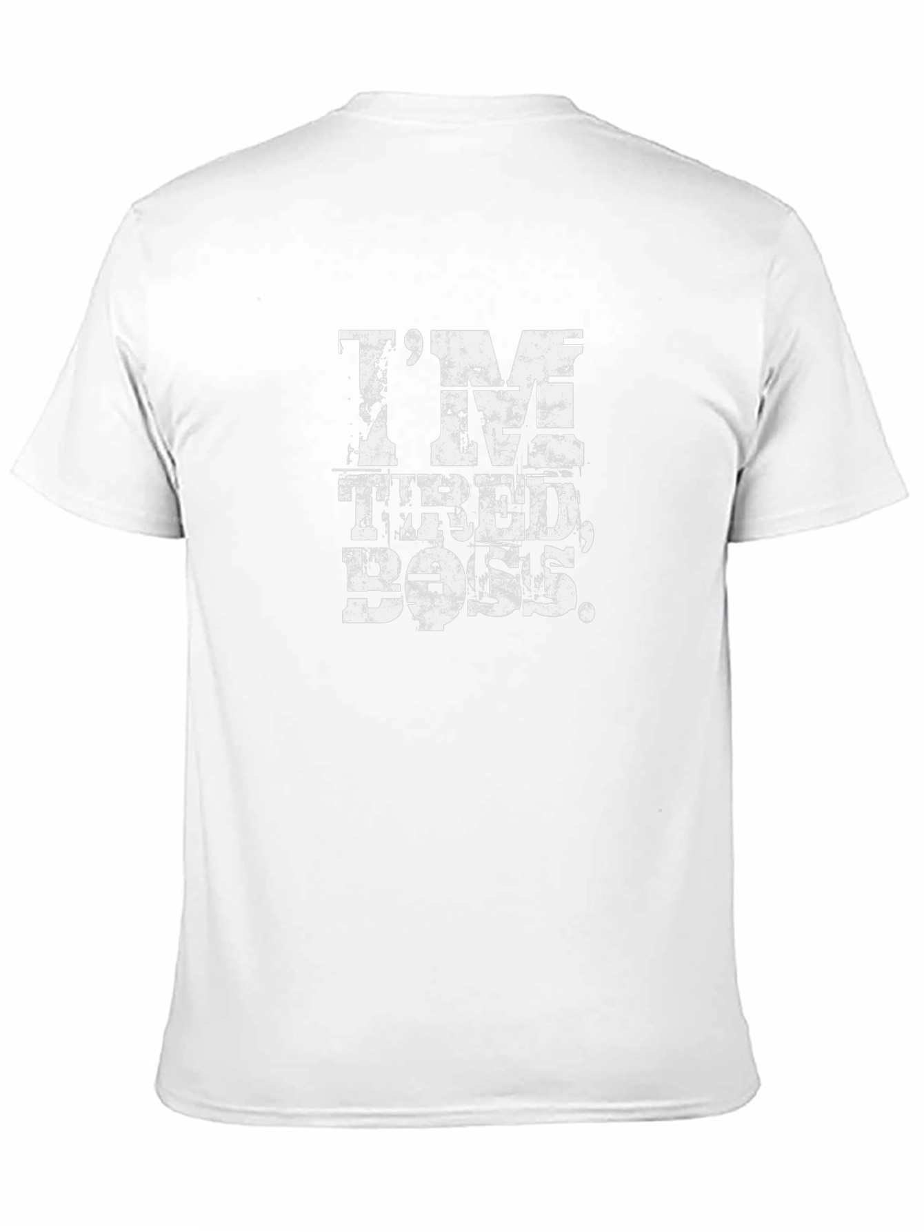 Im Tired Boss Funny Slogan T-Shirt