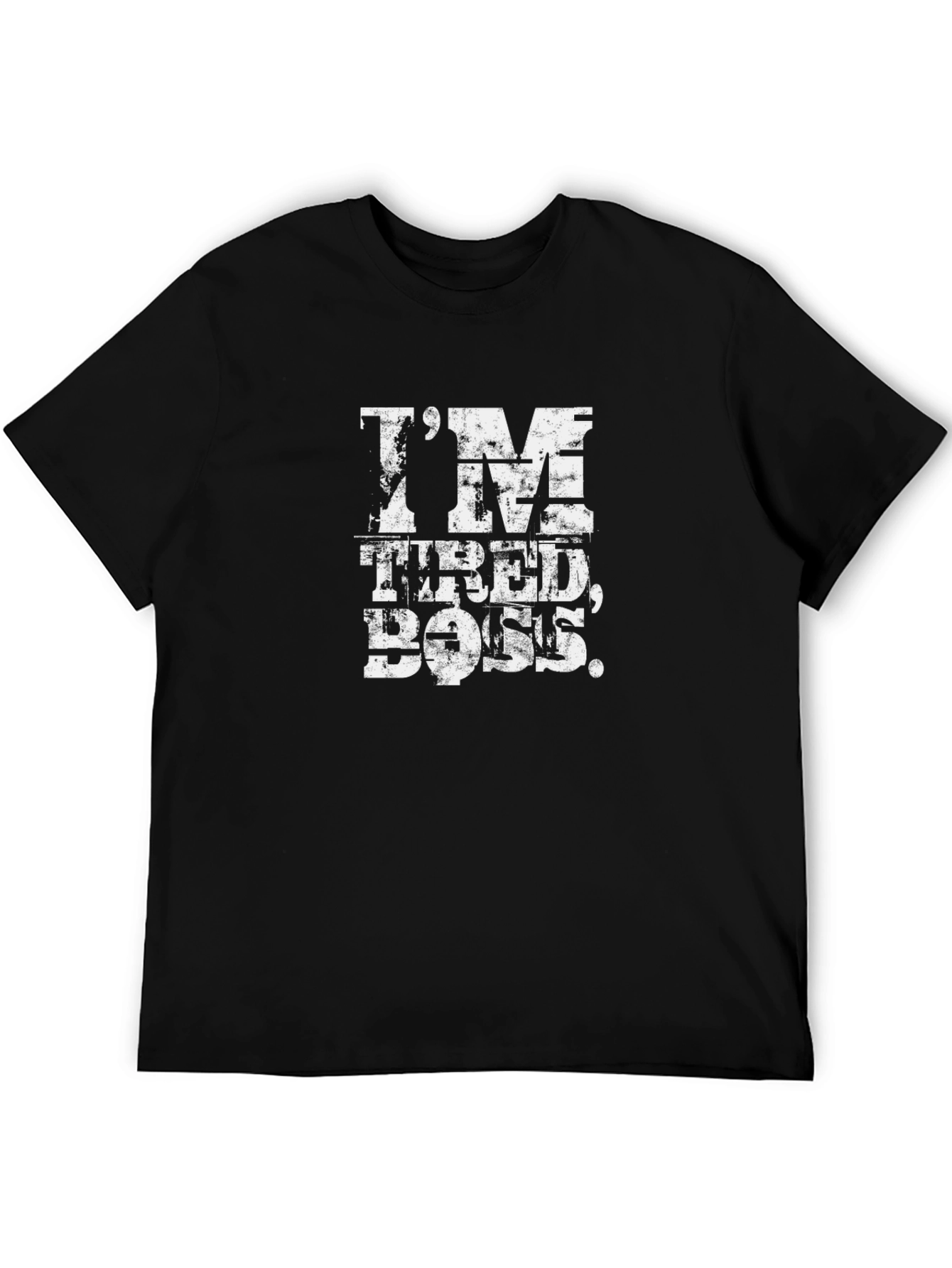 Im Tired Boss Funny Slogan T-Shirt