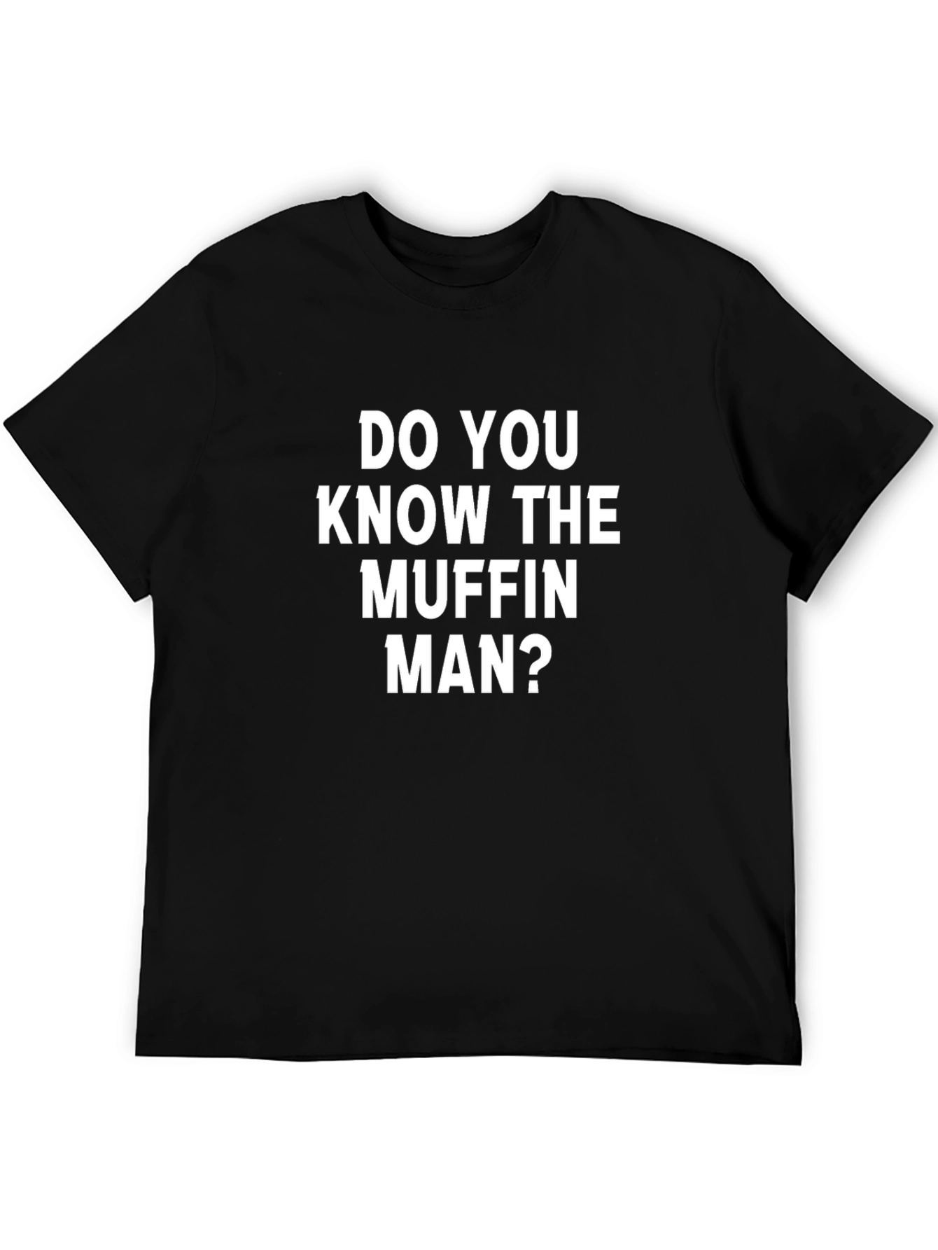 Do You Know The Muffin Man? Graphic Tee