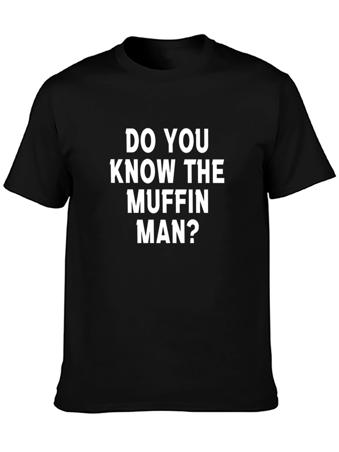 Do You Know The Muffin Man? Graphic Tee