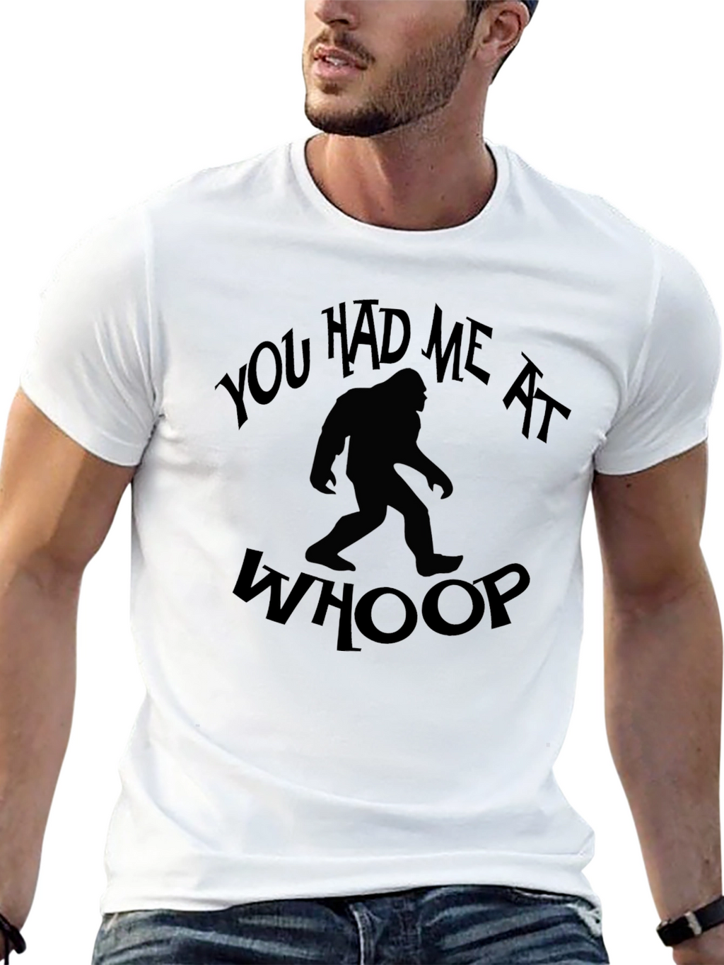 You Had Me At Whoop Bigfoot Graphic T-Shirt