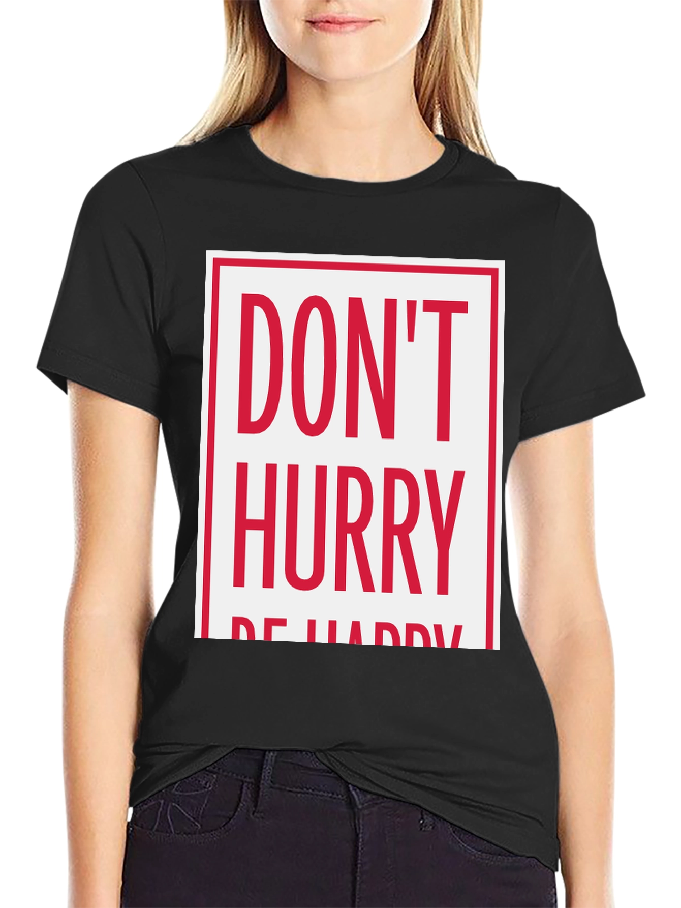 Dont Hurry Be Happy Graphic Tee