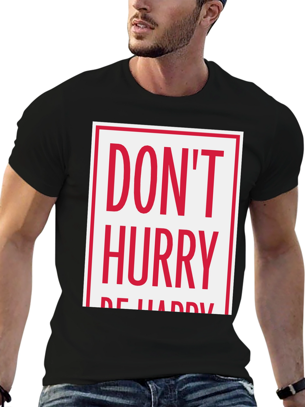 Dont Hurry Be Happy Graphic Tee