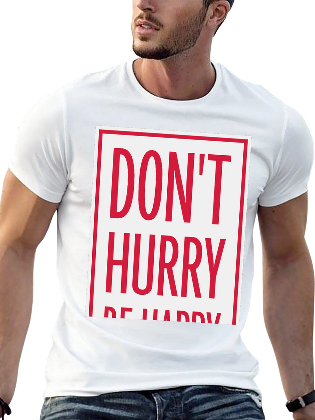 Dont Hurry Be Happy Graphic Tee