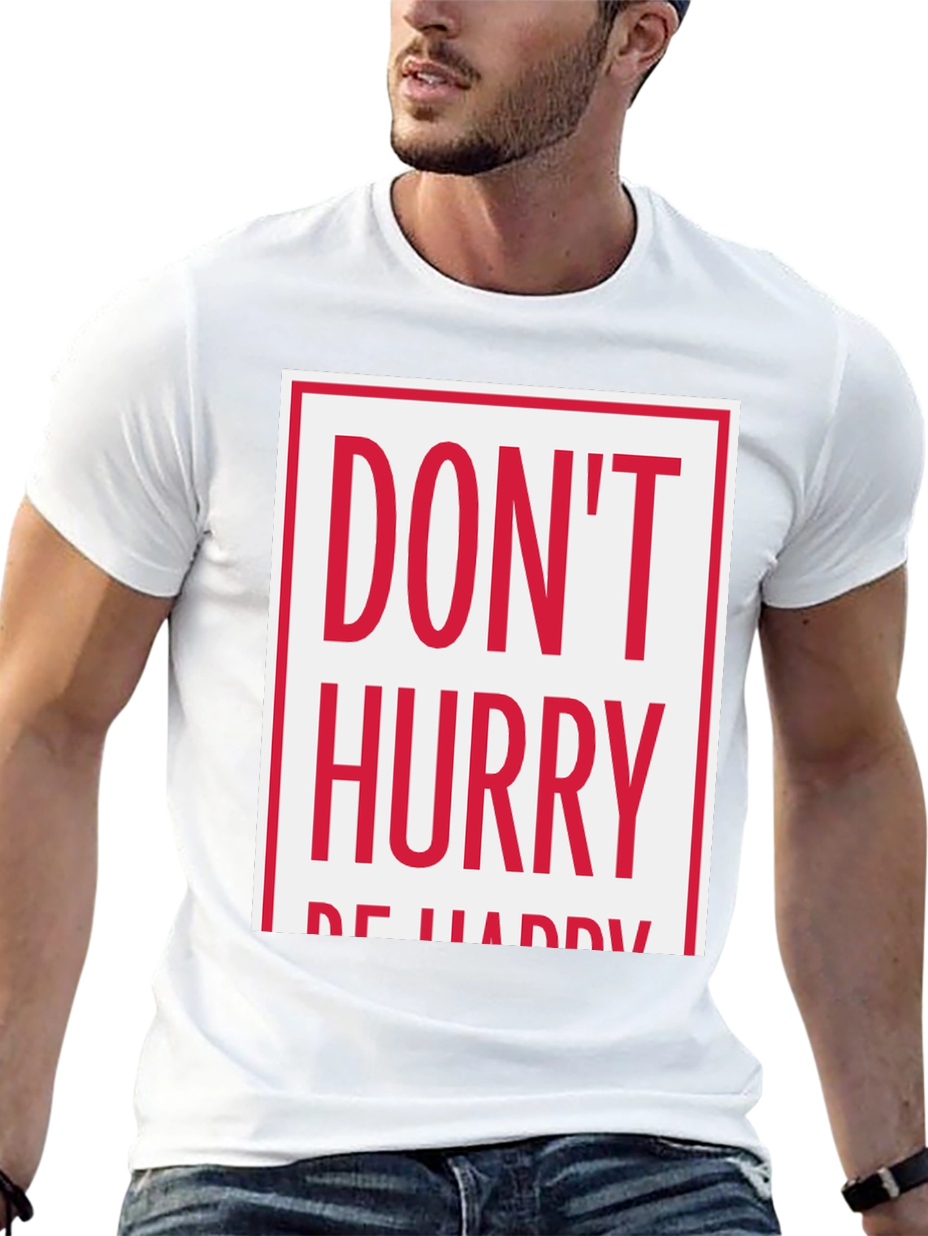 Dont Hurry Be Happy Graphic Tee