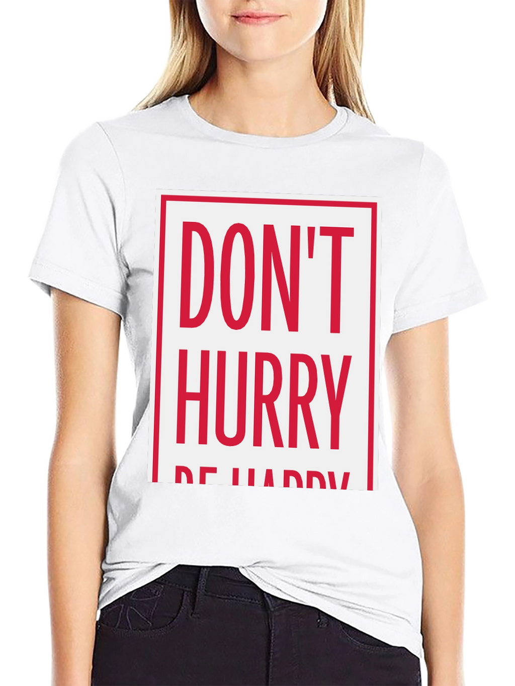 Dont Hurry Be Happy Graphic Tee