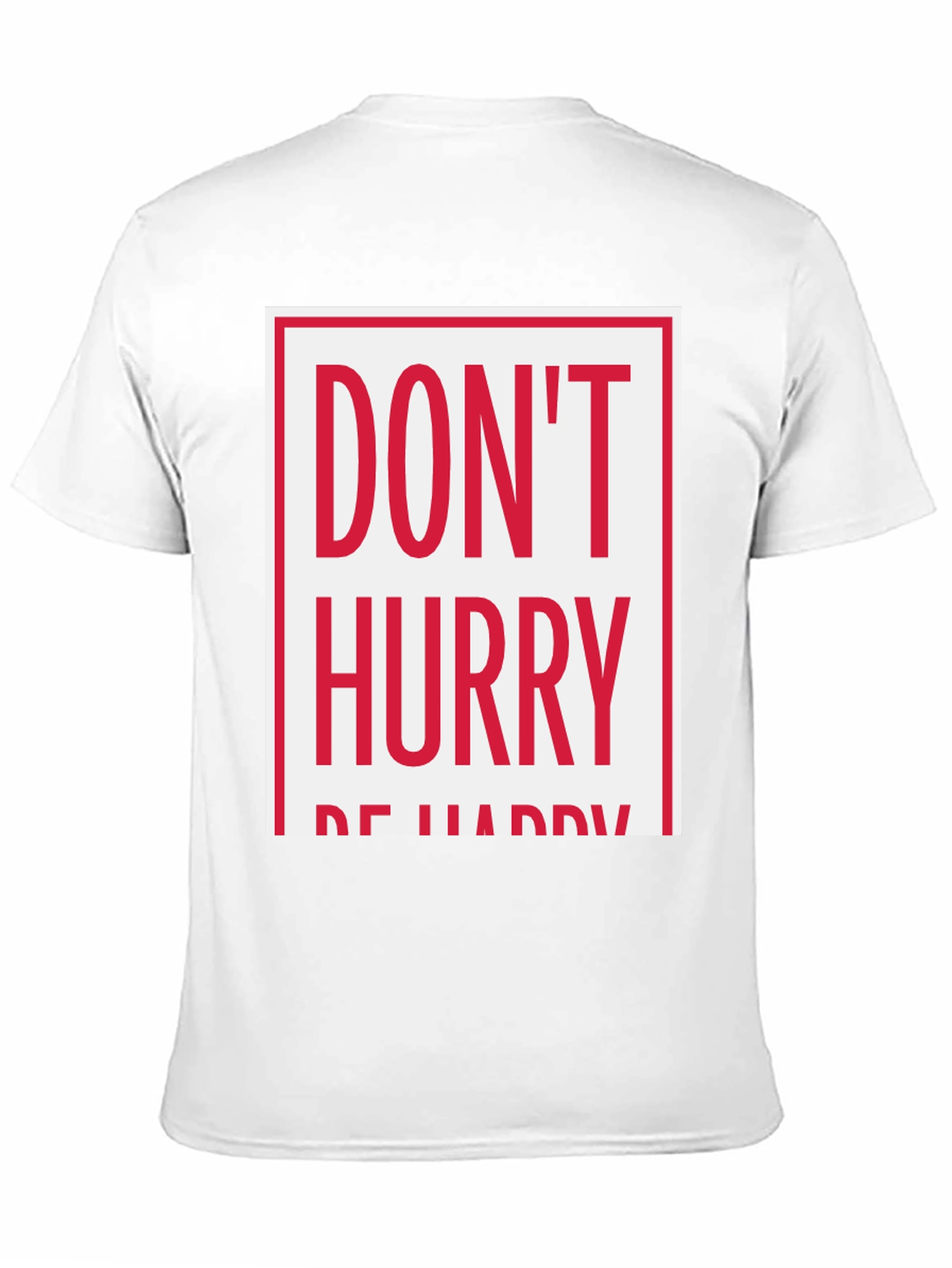 Dont Hurry Be Happy Graphic Tee