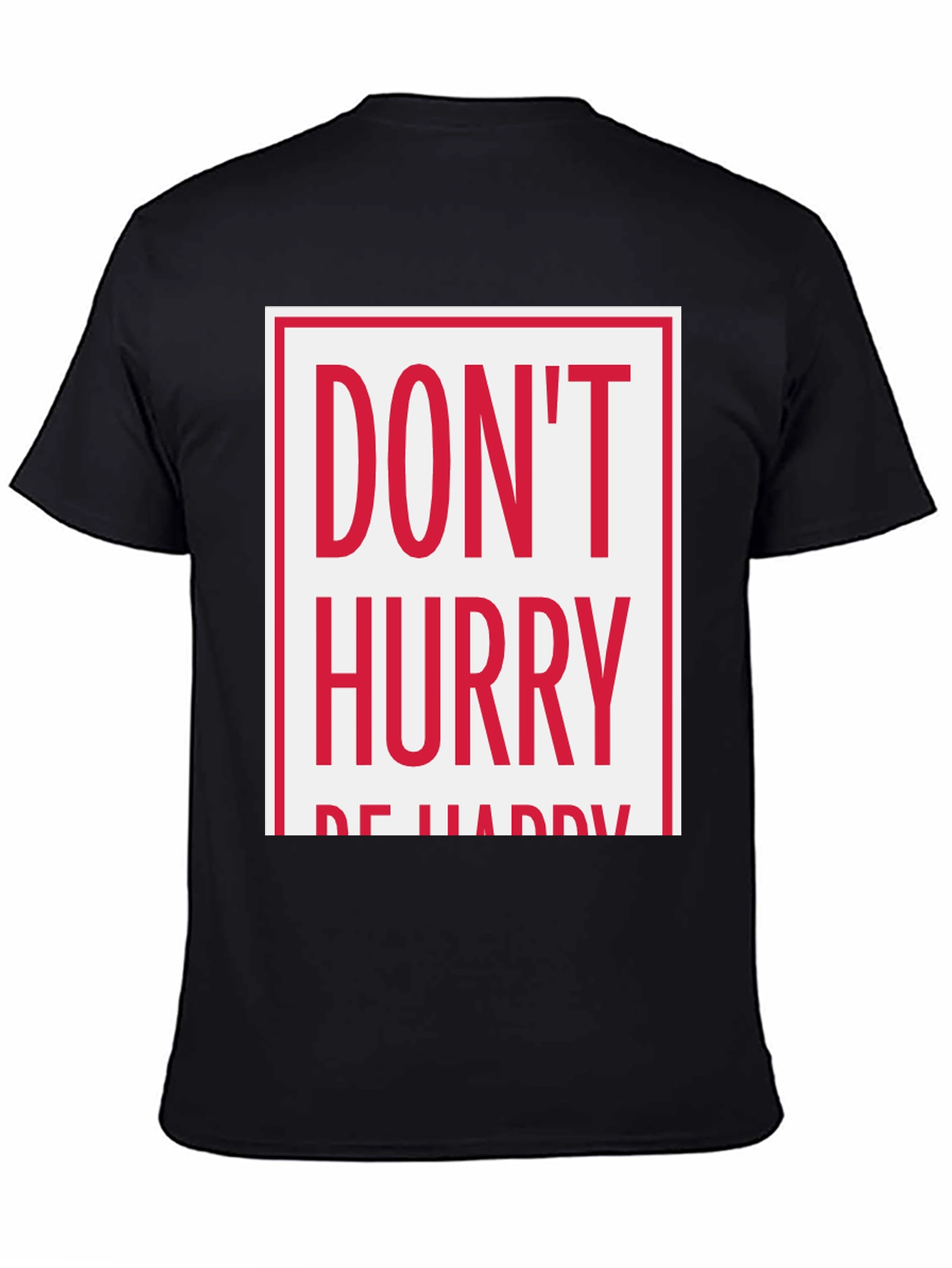 Dont Hurry Be Happy Graphic Tee