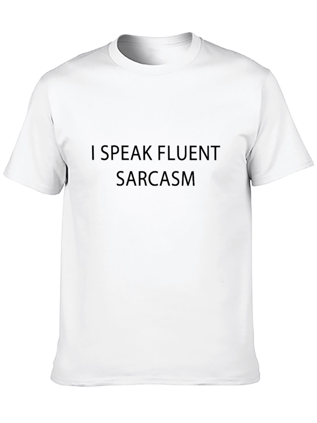 I Speak Fluent Sarcasm Black T-Shirt