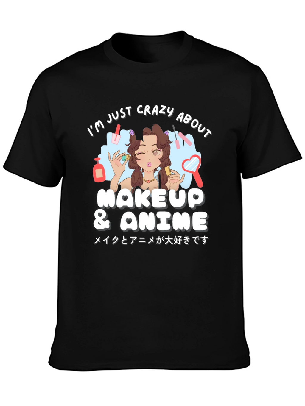 Crazy About Makeup & Anime Black T-Shirt