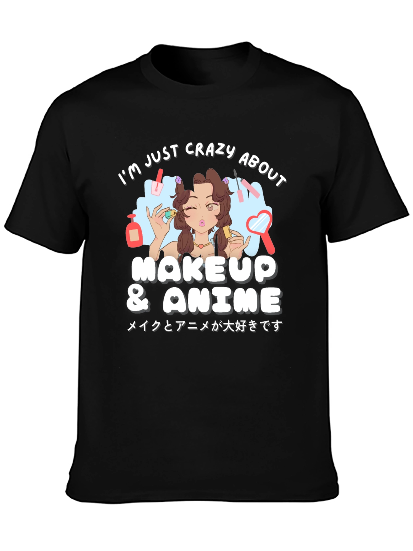 Crazy About Makeup & Anime Black T-Shirt