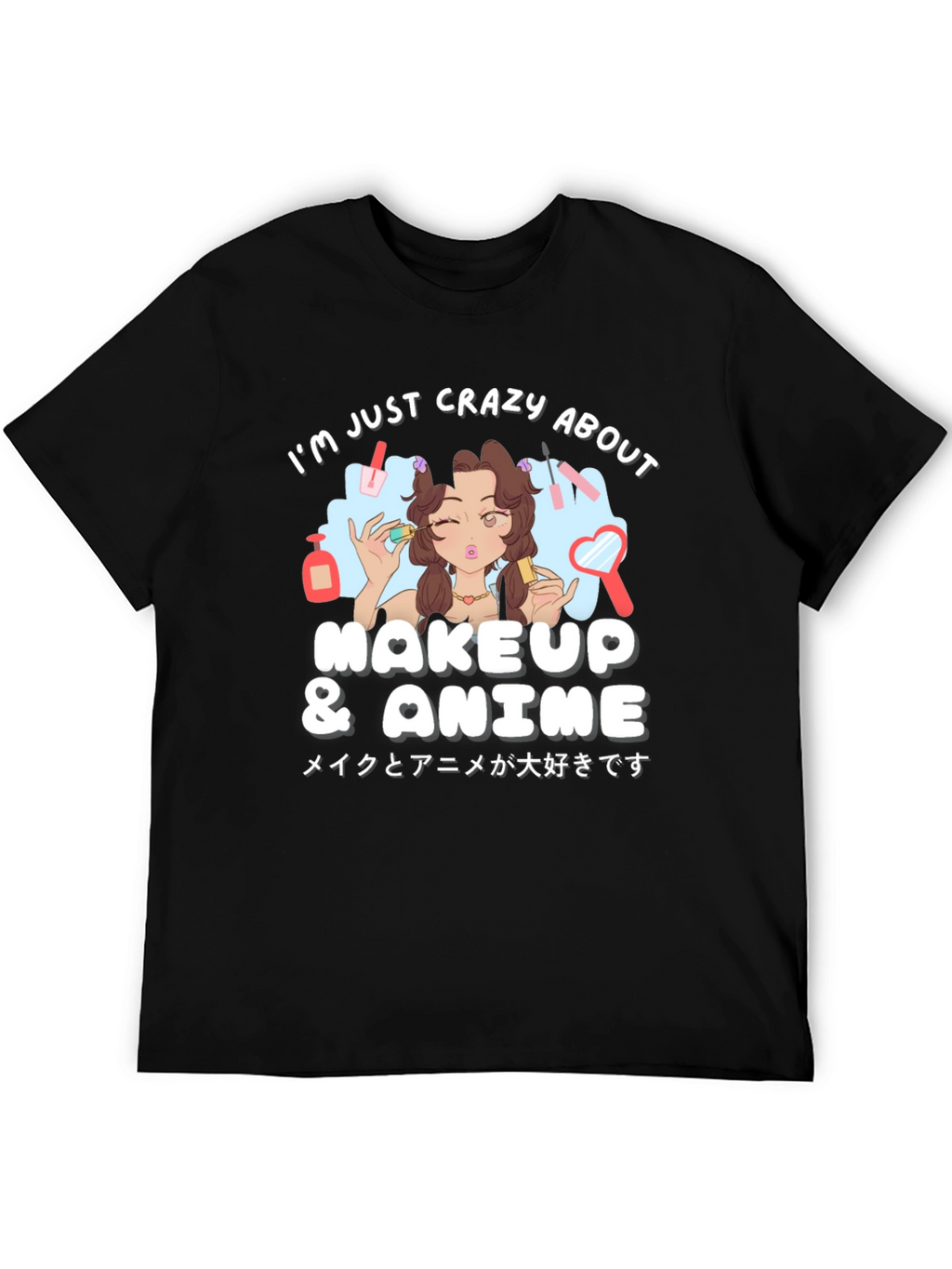 Crazy About Makeup & Anime Black T-Shirt