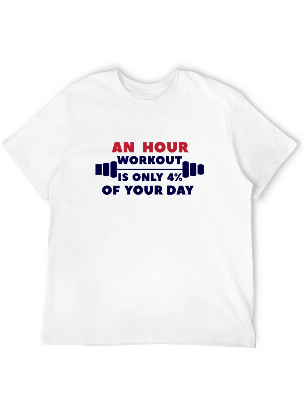 Workout Motivation T-Shirt - An Hour is 4%