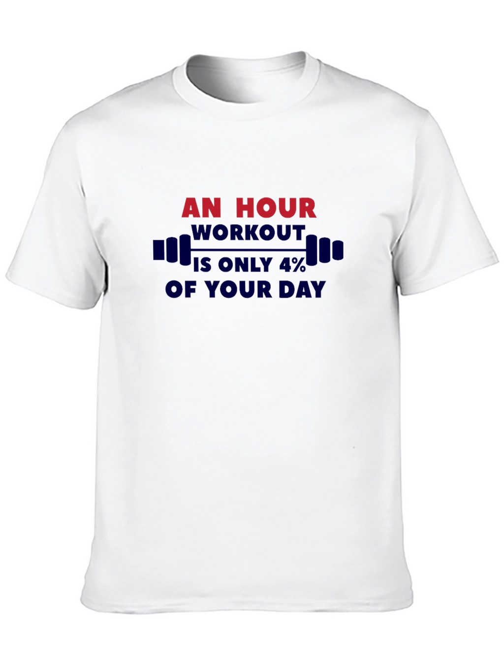Workout Motivation T-Shirt - An Hour is 4%