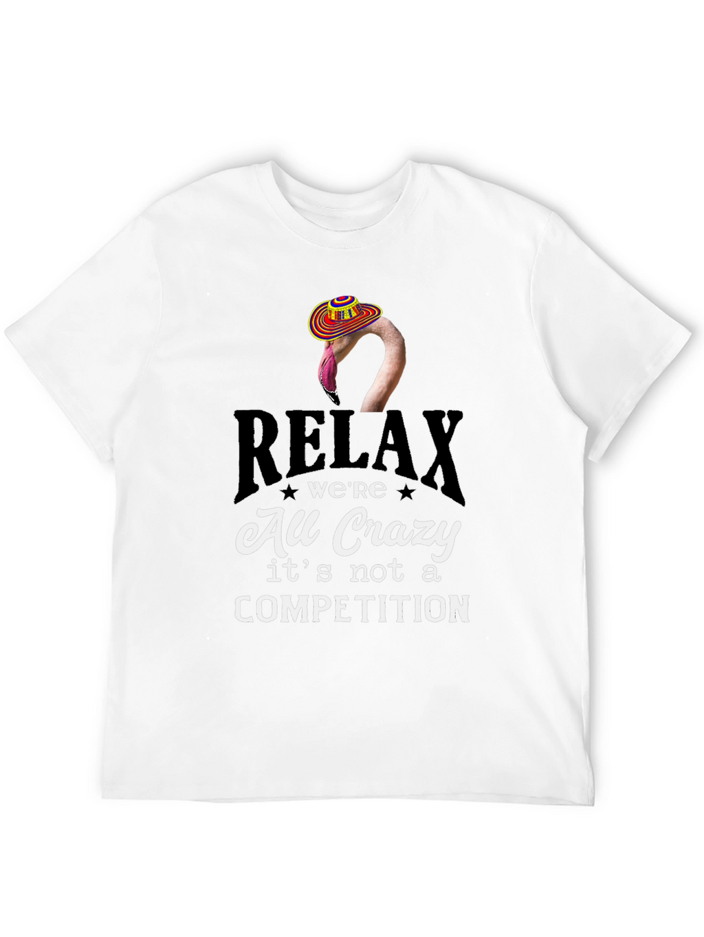Relax Were All Crazy T-Shirt