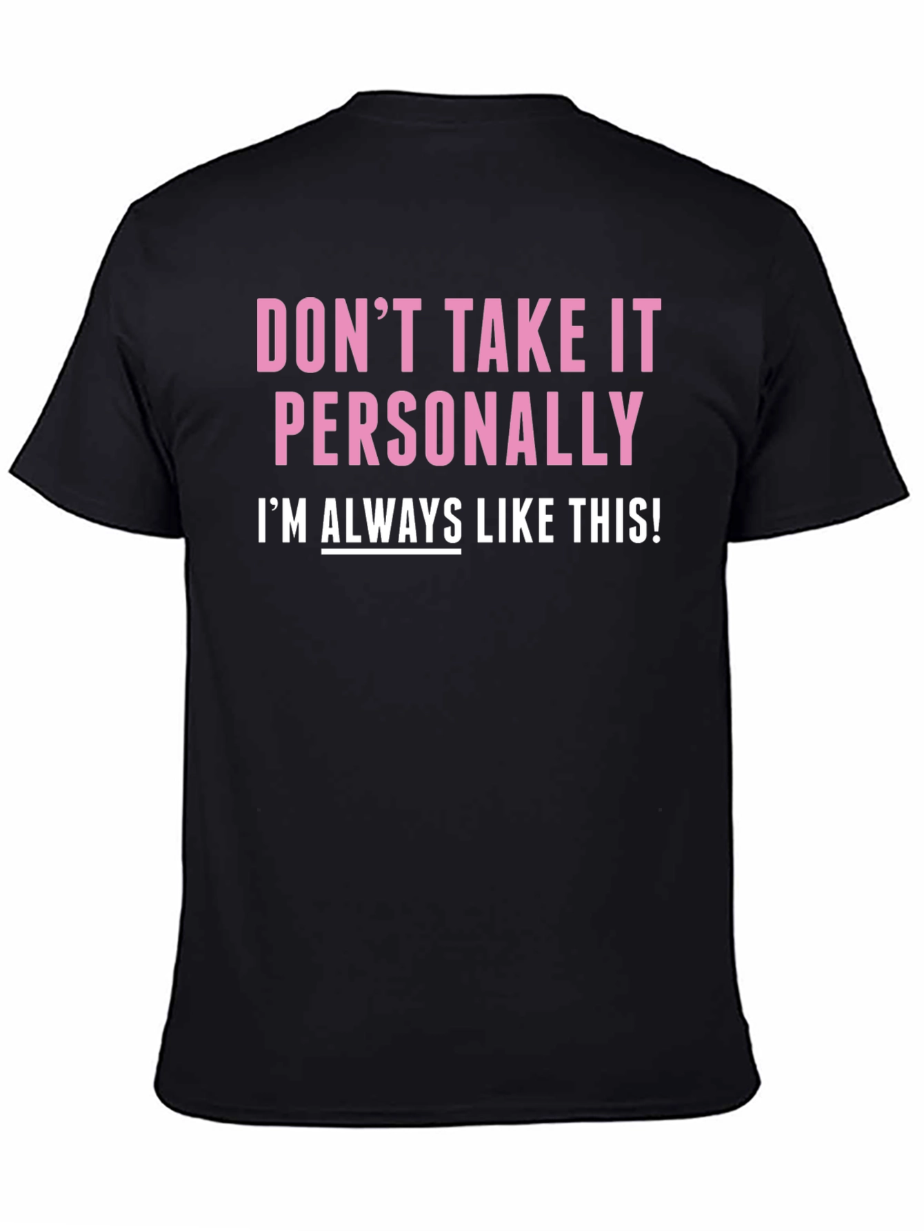 Funny Dont Take It Personally Graphic Tee