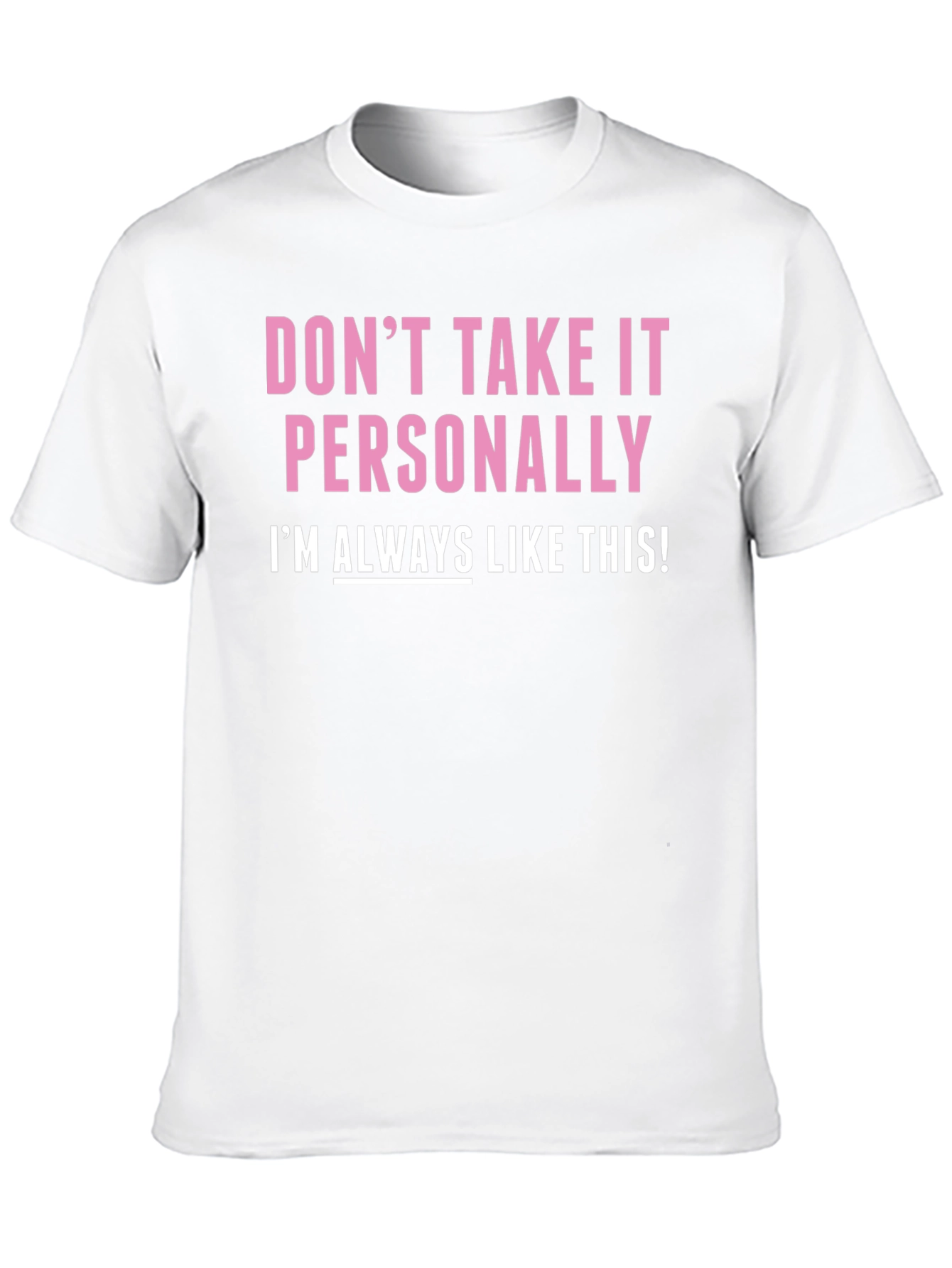 Funny Dont Take It Personally Graphic Tee