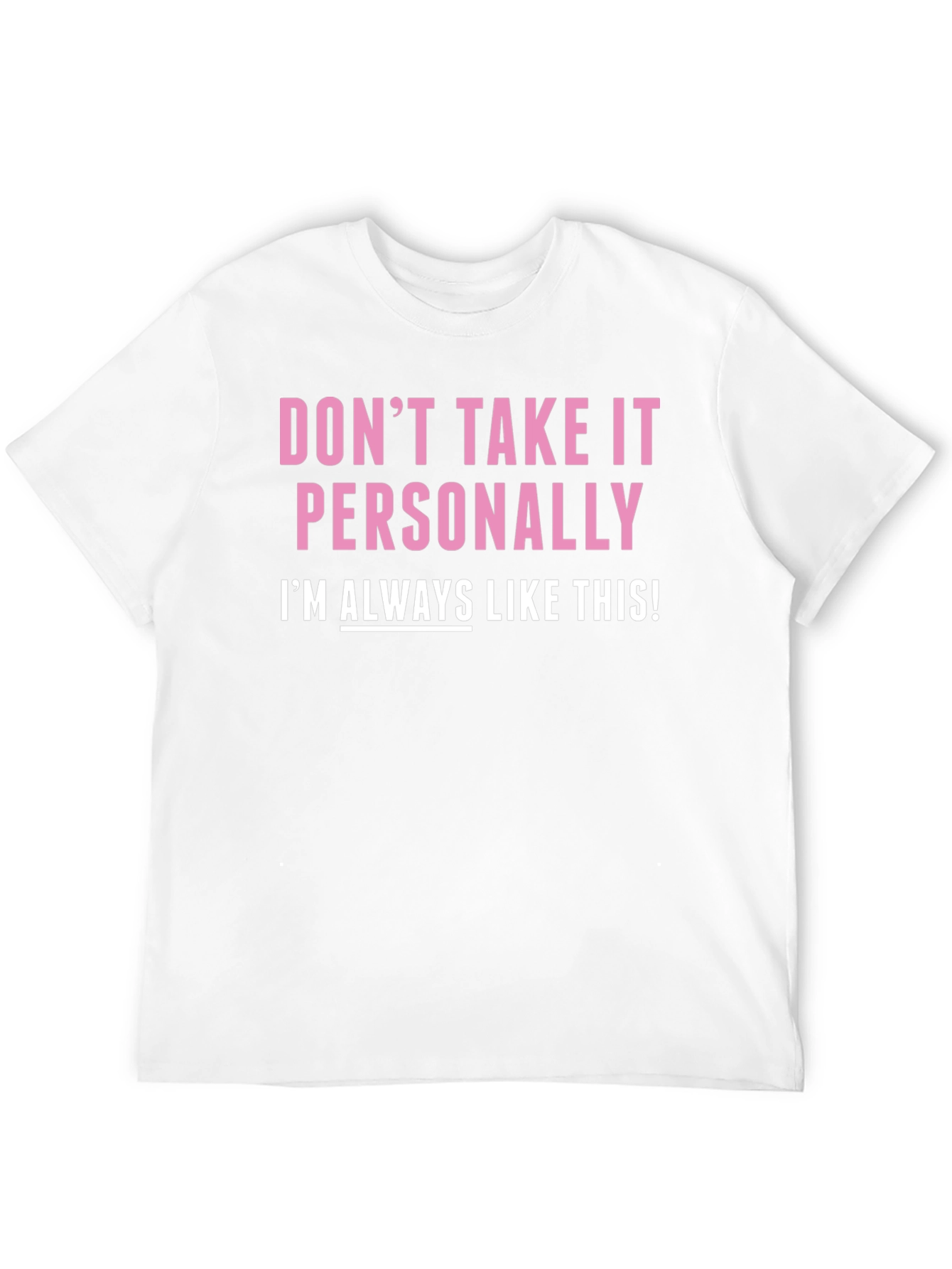 Funny Dont Take It Personally Graphic Tee