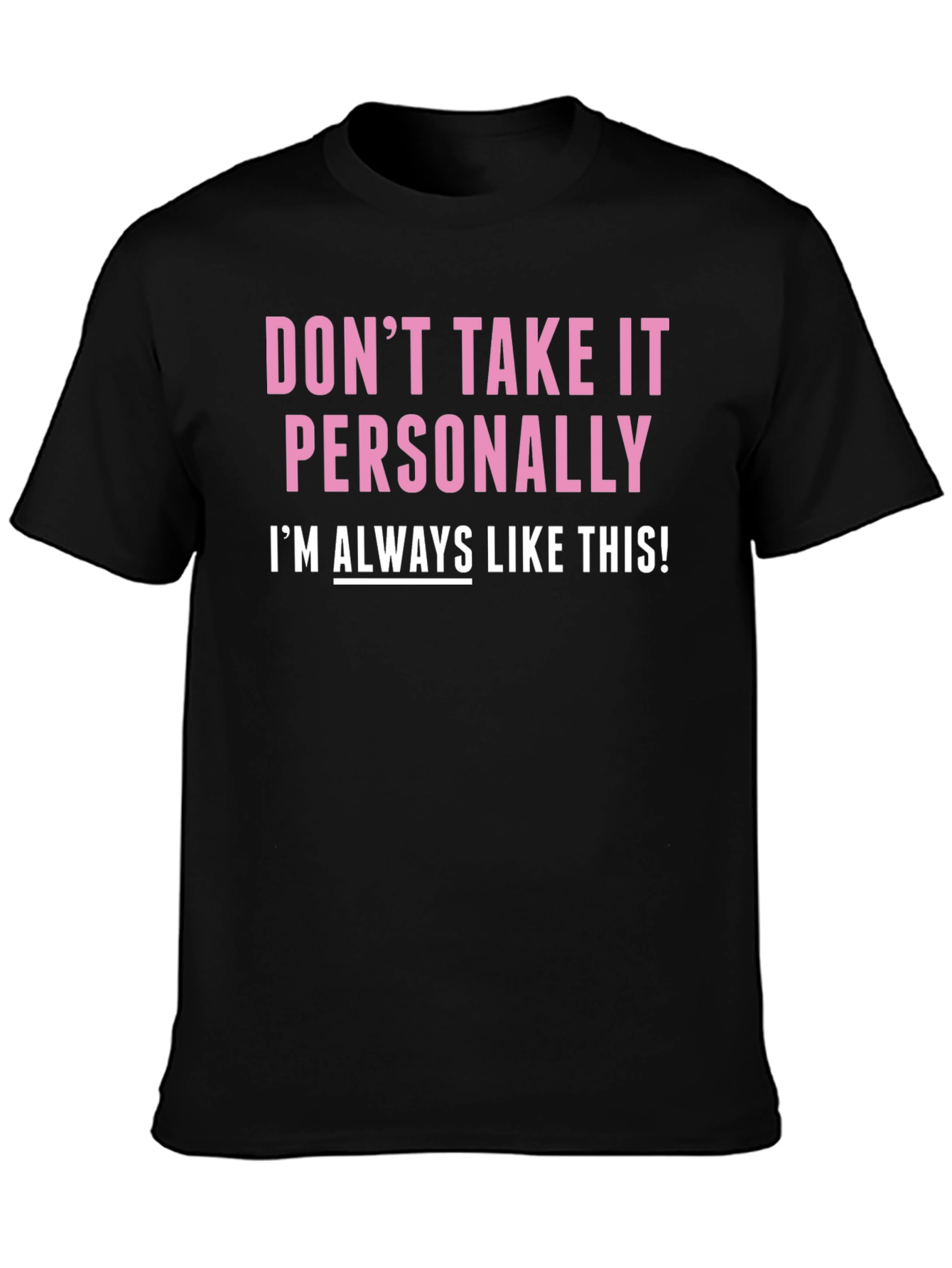 Funny Dont Take It Personally Graphic Tee