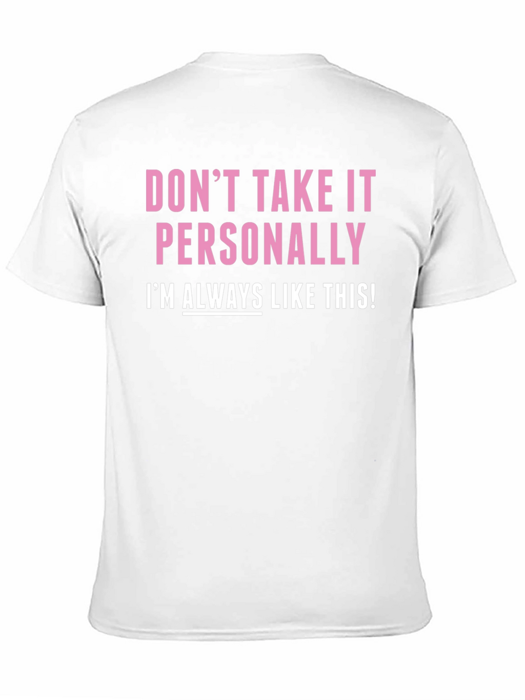 Funny Dont Take It Personally Graphic Tee