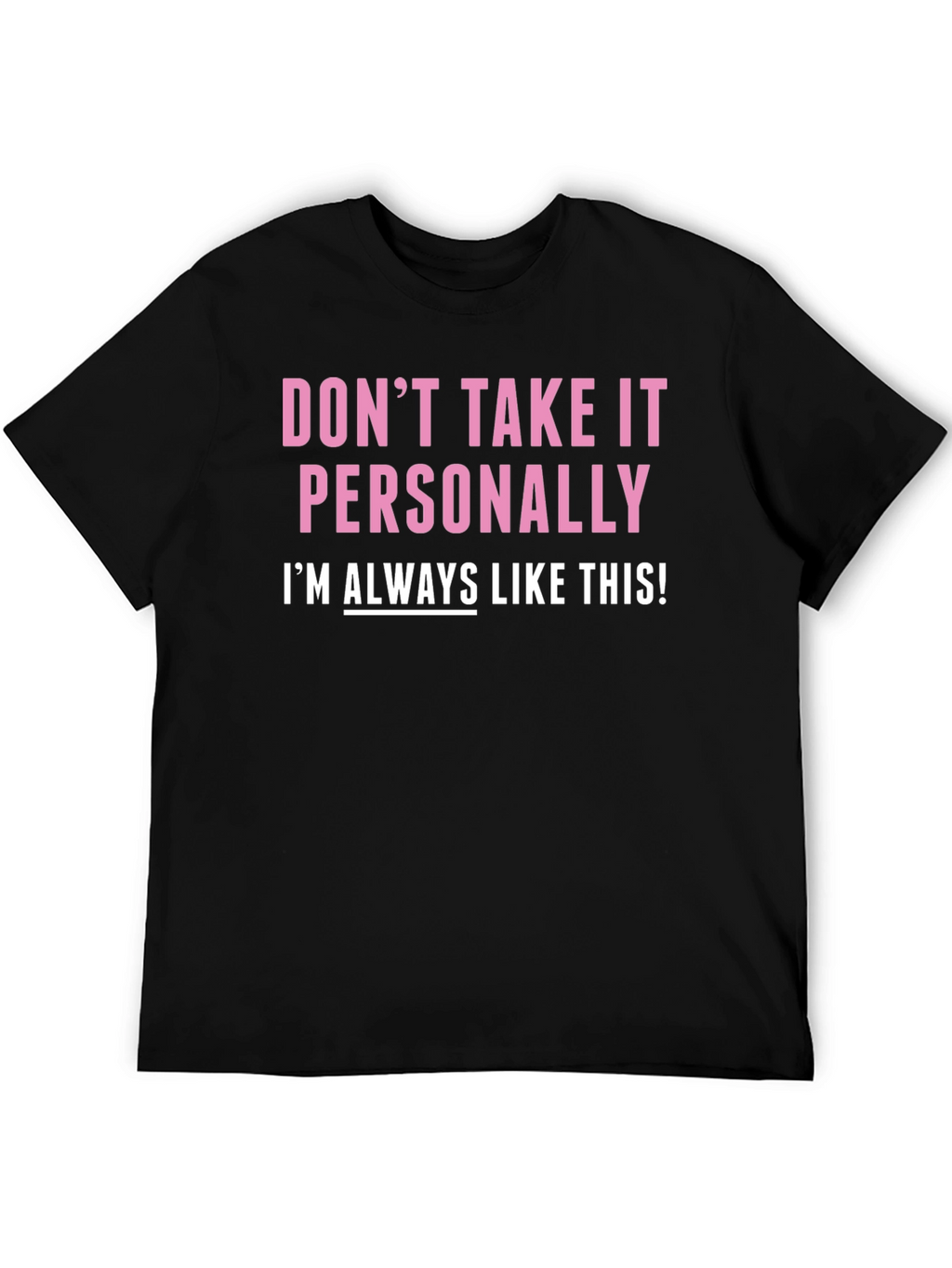 Funny Dont Take It Personally Graphic Tee