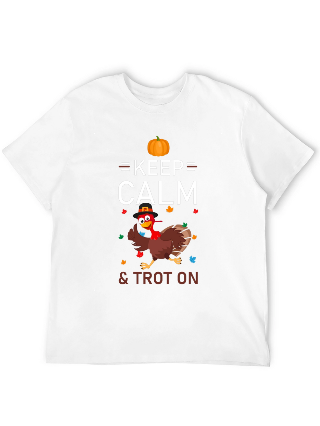 Keep Calm & Trot On Thanksgiving Turkey T-Shirt