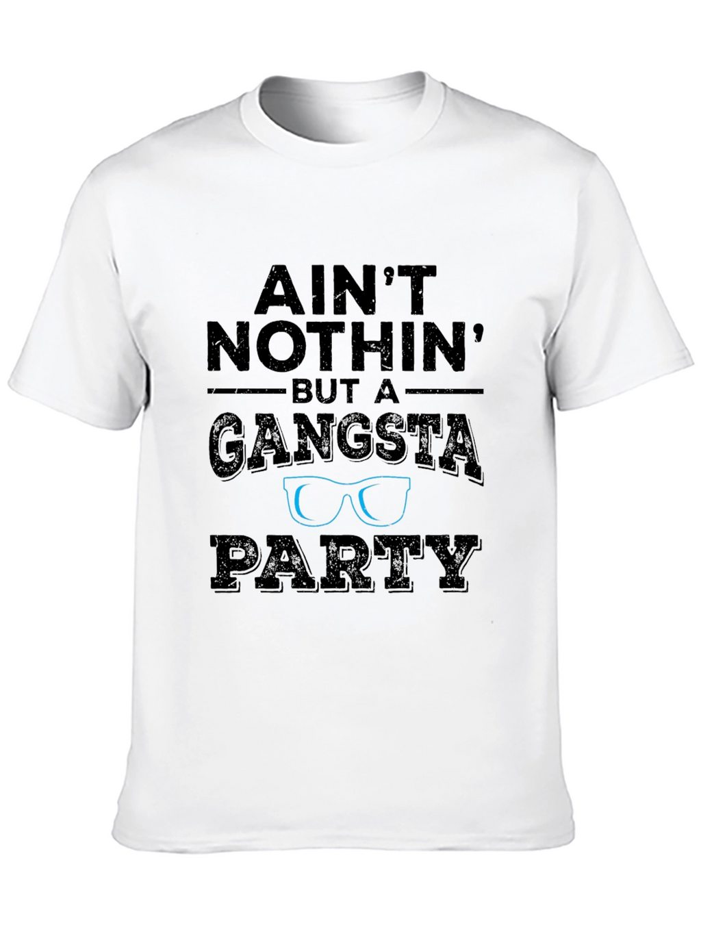 Aint Nothin But a Gangsta Party Graphic Tee