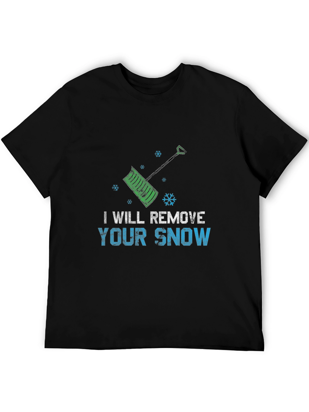 I Will Remove Your Snow T-Shirt