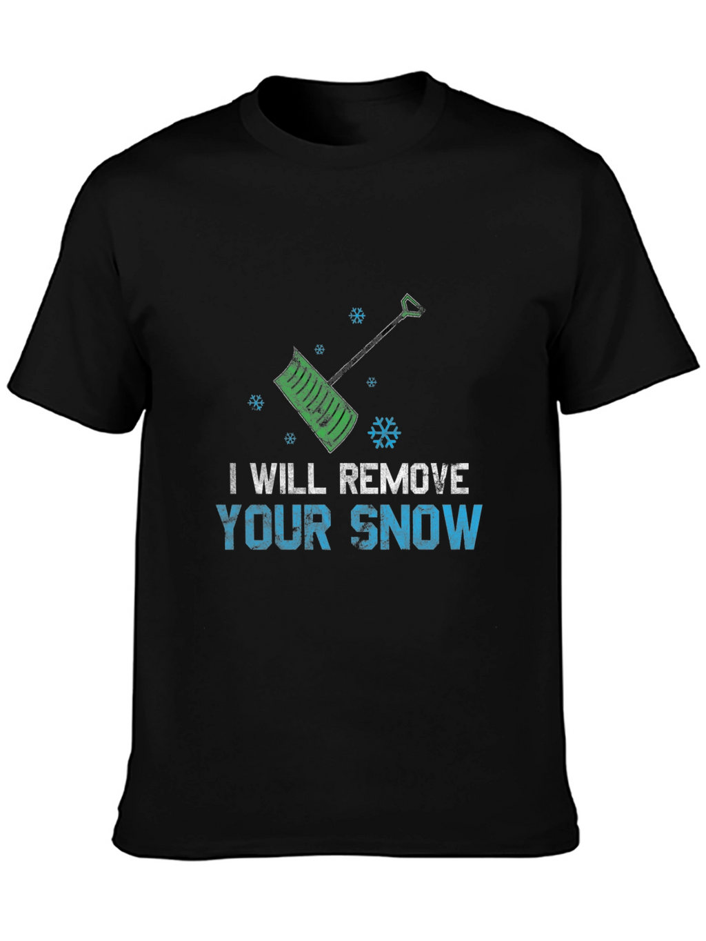 I Will Remove Your Snow T-Shirt