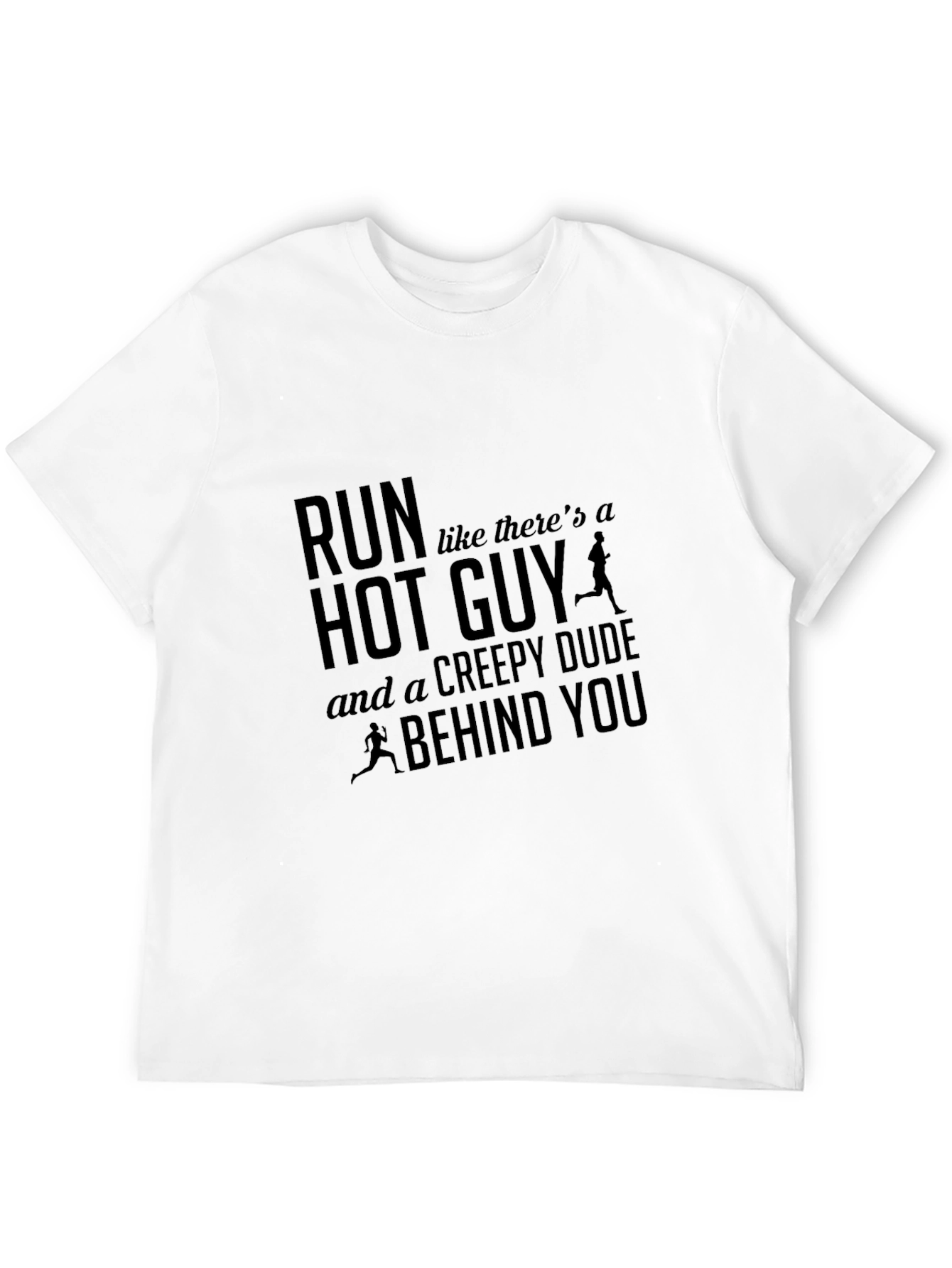 Run Hot Guy Creepy Dude Funny T-Shirt