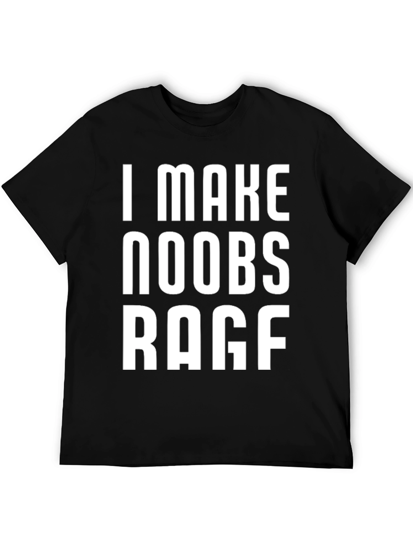 I Make Noobs Rage T-Shirt - Gamer Tee