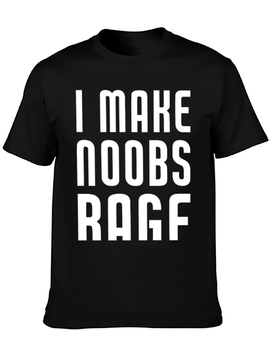 I Make Noobs Rage T-Shirt - Gamer Tee
