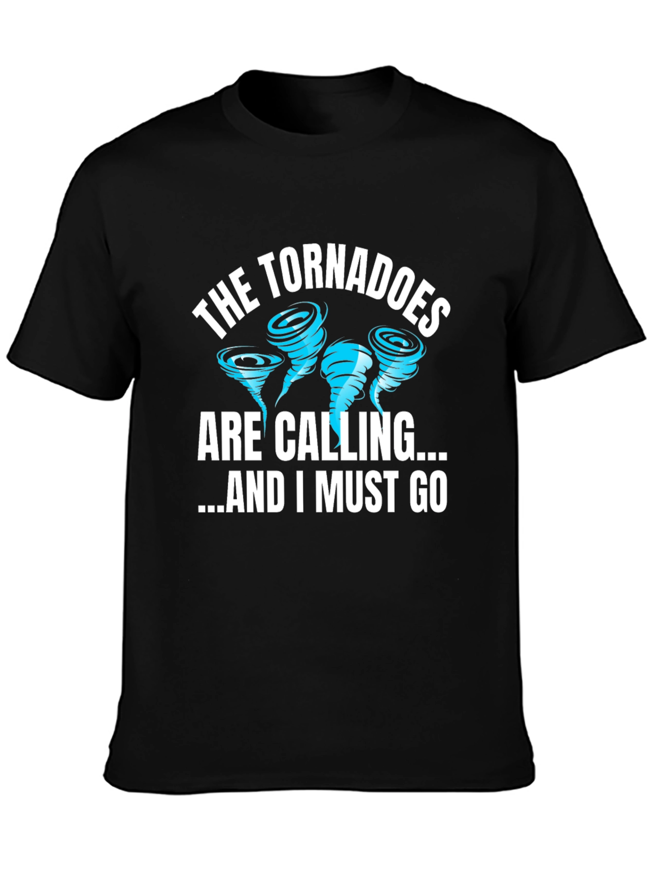 Tornadoes are Calling Funny T-Shirt